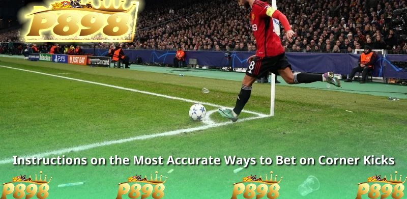 Corner Kick Betting – Betting Information You Should Know 3